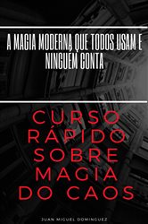 Curso rápido sobre magia do caos. A magia moderna que todos usam e ninguém conta | Free Book