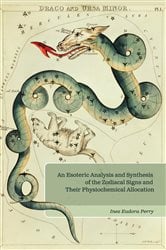 An Esoteric Analysis and Synthesis of the Zodiacal Signs and Their Physiochemical Allocation | Free Book