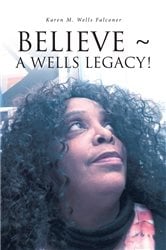 BELIEVE ~ A WELLS LEGACY! | Free Book