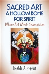 Sacred Art - A Hollow Bone for Spirit | Free Book