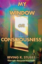 My Window on Consciousness | Free Book