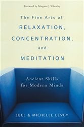 The Fine Arts of Relaxation, Concentration, and Meditation | Free Book