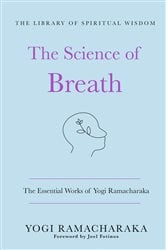 The Science of Breath: The Essential Works of Yogi Ramacharaka | Free Book