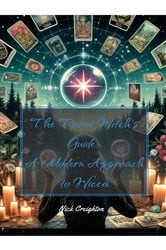 The Modern Witch's Handbook: Mastering Tarot, Runes, and Divination - Unlock the Mysteries of the Future with Age-Old Wisdom | Free Book