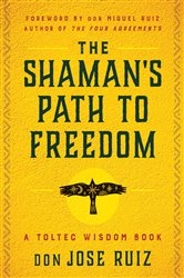 The Shaman's Path to Freedom | Free Book