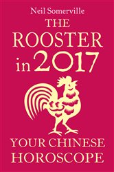 The Rooster in 2017: Your Chinese Horoscope | Free Book