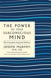 The Power of Your Subconscious Mind: The Complete Original Edition | Free Book