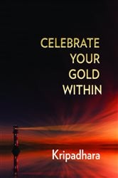 CELEBRATE YOUR GOLD WITHIN | Free Book