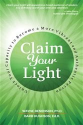 Claim Your Light: : Unlock Your Capacity to Become a More Vibrant and Authentic Person | Free Book