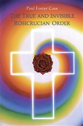 The True and Invisible Rosicrucian Order | Free Book