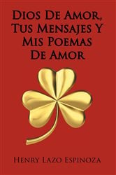 Dios De Amor, Tus Mensajes Y Mis Poemas De Amor | Free Book