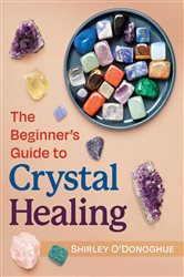 The Beginner's Guide to Crystal Healing (2nd ed.) | Free Book