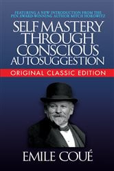 Self-Mastery Through Conscious Autosuggestion (Original Classic Edition) | Free Book