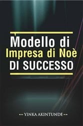 Modello di Impresa di Noè DI SUCCESSO | Free Book