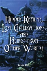 Hidden Realms, Lost Civilizations, and Beings from Other Worlds | Free Book