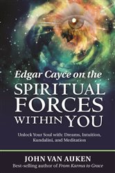 Edgar Cayce on the Spiritual Forces Within You | Free Book