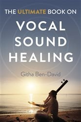 The Ultimate Book on Vocal Sound Healing | Free Book