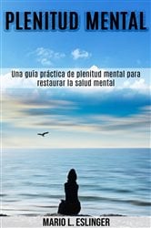 Plenitud mental: Una guía práctica de plenitud mental para restaurar la salud mental | Free Book