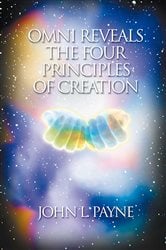 Omni Reveals the Four Principles of Creation | Free Book