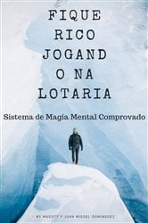 Fique Rico Jogando na Lotaria. Sistema de Magia Mental Comprovado | Free Book