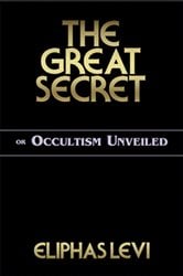 The Great Secret or Occultism Unveiled | Free Book