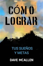 Cómo lograr tus sueños y metas | Free Book