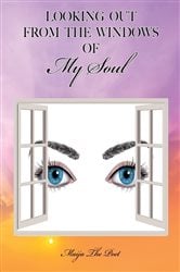 LOOKING OUT FROM THE WINDOWS OF MY SOUL | Free Book