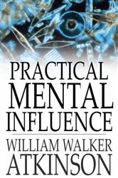 Practical Mental Influence | Free Book