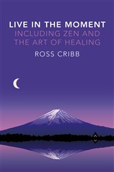 Live in the Moment, Including Zen and the Art of Healing | Free Book