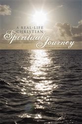 A Real-Life Christian Spiritual Journey | Free Book