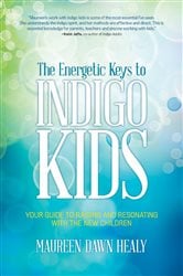 The Energetic Keys to Indigo Kids | Free Book