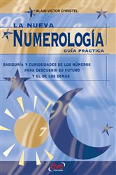 La nueva numerología: Guía Práctica. Sabiduría y curiosidades de los números para descubrir su futuro y el de los demas | Free Book