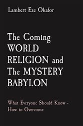 The Coming WORLD RELIGION and The MYSTERY BABYLON | Free Book