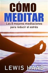 Cómo meditar - Las 8 mejores meditaciones para reducir el estrés | Free Book