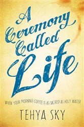 A Ceremony Called Life | Free Book