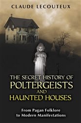 The Secret History of Poltergeists and Haunted Houses | Free Book