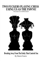 Two Fuckers Playing Chess Using Us As The Pawns, THE EGO IS A NARCISSIST | Free Book