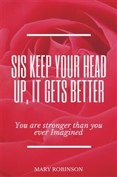 Sis Keep Your Head Up, It Gets Better | Free Book