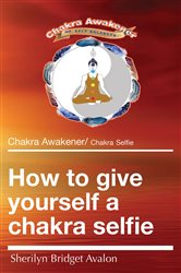 How to give yourself a chakra selfie | Free Book