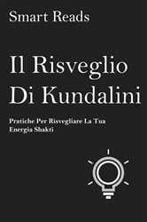 Il risveglio di Kundalini - pratiche per risvegliare la tua energia shakti | Free Book