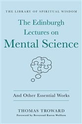 The Edinburgh Lectures on Mental Science: And Other Essential Works | Free Book