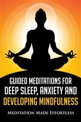 Guided Meditations for Deep Sleep, Anxiety and Developing Mindfulness | Free Book