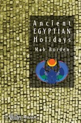 Ancient Egyptian Holidays | Free Book