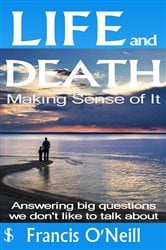 Life and Death - Making Sense of It | Free Book