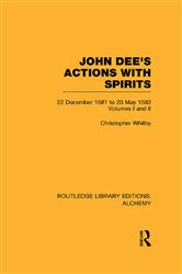 John Dee's Actions with Spirits (Volumes 1 and 2) | Free Book