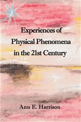 Experiences of Physical Phenomena in the 21st Century | Free Book