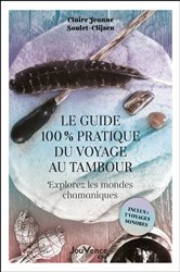 Le guide 100 % pratique du voyage au tambour : Explorez les mondes chamaniques | Free Book