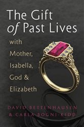 The Gift of Past Lives with Mother, Isabella, God & Elizabeth | Free Book