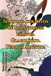 Símbolos curativos de los antiguos eslavos. Glagolítico. Terapia artística | Free Book