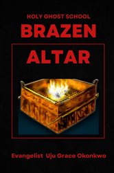 BRAZEN ALTAR IN THE HOLY GHOST SCHOOL - LaFAMCALL | Free Book